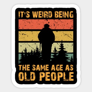 Retro Vintage It's Weird Being The Same Age As Old People Sticker